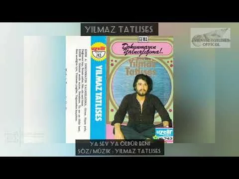 YILMAZ TATLISES - YA SEV YA ÖLDÜR BENİ - ORJİNAL KAYIT OFFİCAL - ÜZELLİ